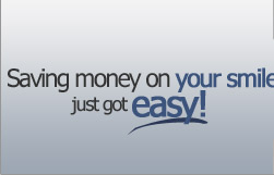 Saving money on your smile just got easy!